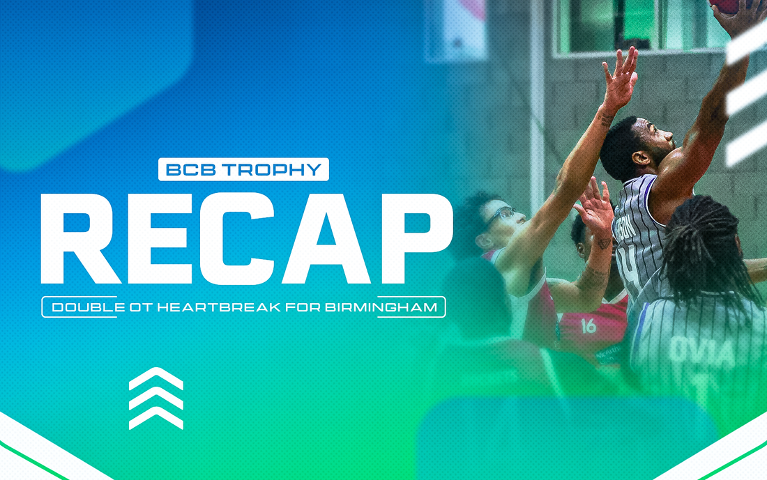 BCB TROPHY RECAP: DOUBLE OT HEARTBREAK FOR BIRMINGHAM, READING IMPRESS AGAINST WORTHING