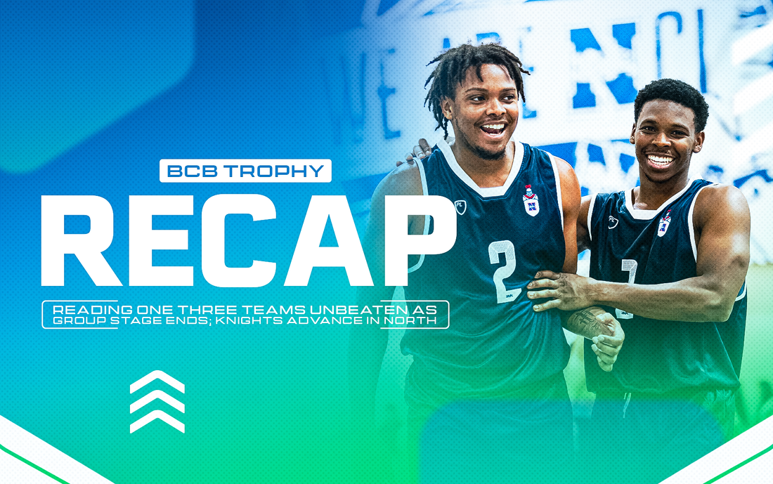 BCB TROPHY RECAP: READING ONE OF THREE TEAMS UNBEATEN AS GROUP STAGE ENDS; KNIGHTS ADVANCE IN NORTH